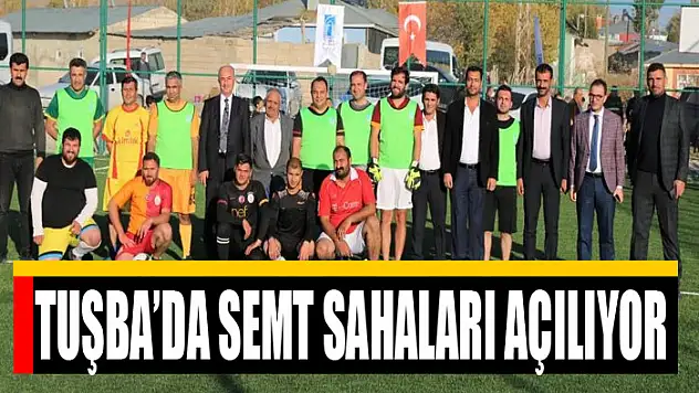 Tuşba'da semt sahaları açılıyor