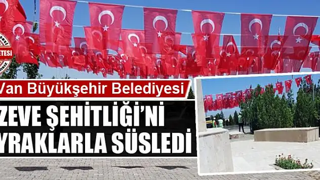 Zeve Şehitliği bayraklarla süslendi