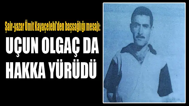 Uçun Olgaç da hakka yürüdü
