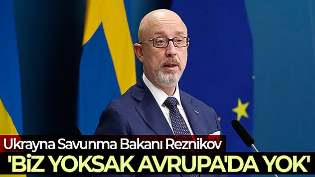 Ukrayna Savunma Bakanı Reznikov: 'Ordumuz ve halkımız olmadan Avrupa asla güvenli bir yer olmayacak'