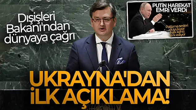Ukrayna'dan ilk açıklama! Dışişleri Bakanı'ndan dünyaya çağrı