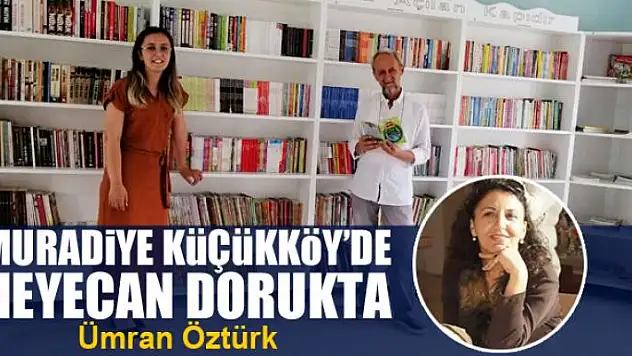 Muradiye Küçükköy'de heyecan dorukta