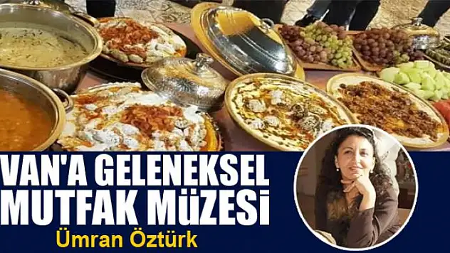 Van'a Geleneksel Mutfak Müzesi