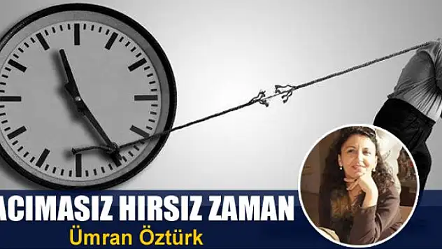 Acımasız hırsız zaman 