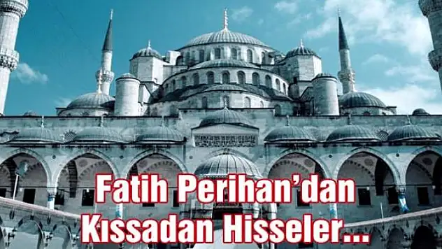 Fatih Perihan'dan Kıssadan Hisseler...