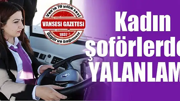 Kadın şoförlerden yalanlama