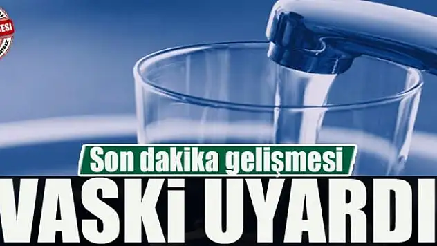 VASKİ uyardı