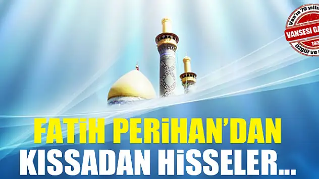 Fatih Perihan'dan Kıssadan Hisseler...