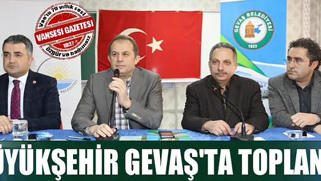 Van Büyükşehir Belediyesi Gevaş'ta toplandı
