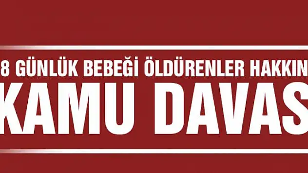 Van'da 38 günlük bebeği öldürenler hakkında kamu davası