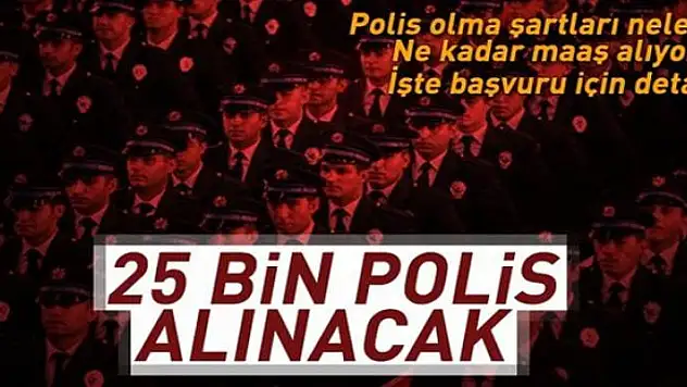 25 bin 500 polis adayı alınacak!.