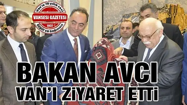 Bakan Avcı Van'ı ziyaret etti
