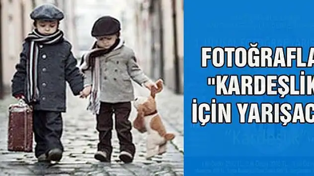 Fotoğraflar 'Kardeşlik' için yarışacak