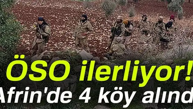 ÖSO ilerliyor! Afrin'de 4 köy alındı