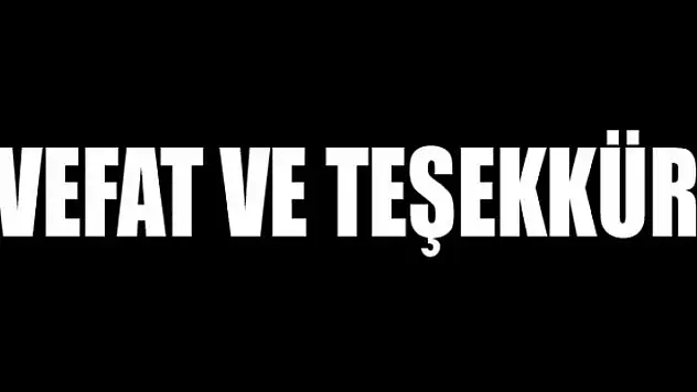 VEFAT VE TEŞEKKÜR