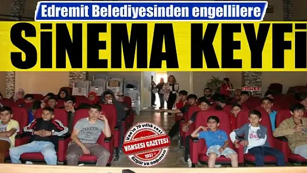 Edremit Belediyesinden engellilere sinema keyfi