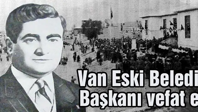 Van Eski Belediye Başkanı vefat etti