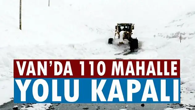 Van'da 110 mahalle yolu kapalı