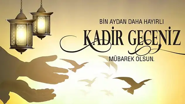 Kadir Geceniz mübarek olsun! 