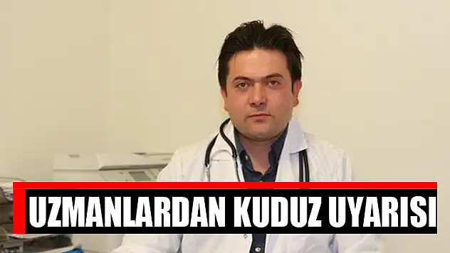 Uzmanlardan kuduz uyarısı