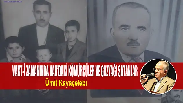 VAKT-İ ZAMANINDA VAN'DAKİ KÖMÜRCÜLER VE GAZYAĞI SATANLAR