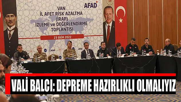Vali Balcı: Depreme hazırlıklı olmalıyız