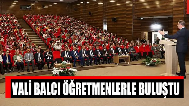 Vali Balcı öğretmenlerle buluştu