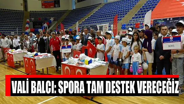 Vali Balcı: Spora tam destek vereceğiz