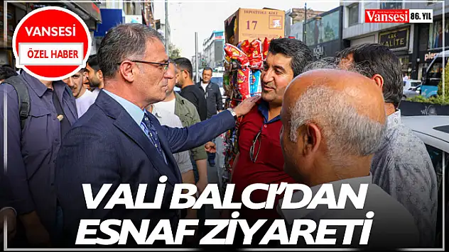 Vali Balcı'dan esnaf ziyareti