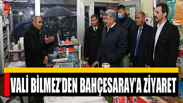 VALİ BİLMEZ'DEN BAHÇESARAY'A ZİYARET