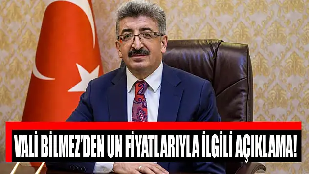 Vali Bilmez'den un fiyatlarıyla ilgili açıklama!