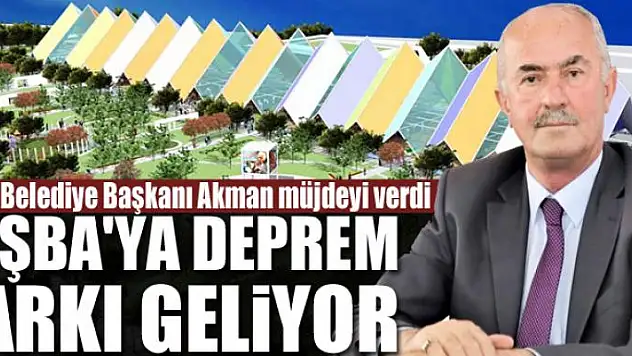 TUŞBA'YA DEPREM PARKI GELİYOR