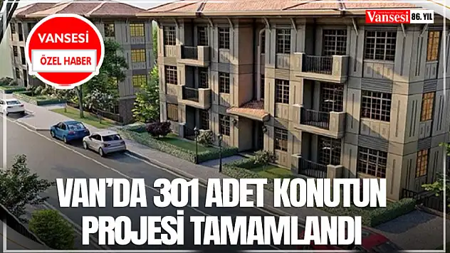 Van'da 301 adet konutun projesi tamamlandı