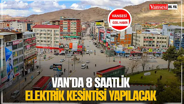 Van'da 8 saatlik elektrik kesintisi yapılacak
