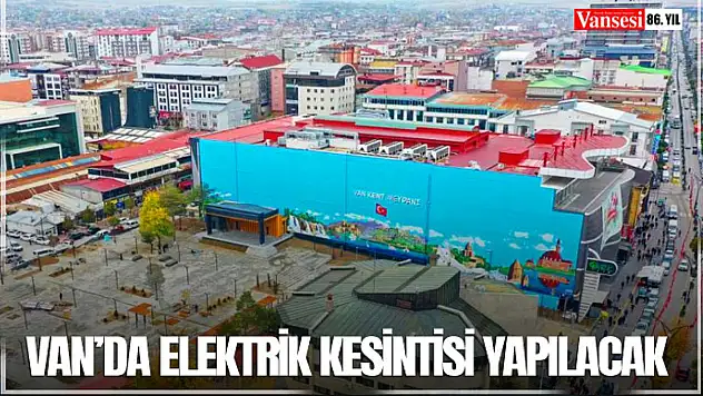 Van'da Elektikler Kesilecek