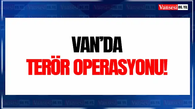 Van'da terör operasyonu