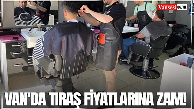 Van'da tıraş fiyatlarına zam!