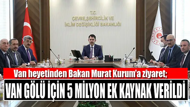 VAN GÖLÜ İÇİN 5 MİLYON EK KAYNAK VERİLDİ