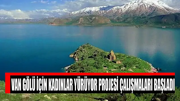 Van Gölü İçin Kadınlar Yürüyor projesi çalışmaları başladı