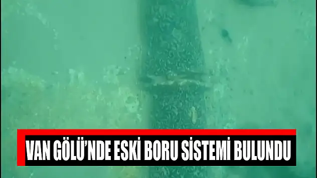 Van Gölü'nde eski boru sistemi bulundu