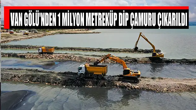 Van Gölü'nden 1 milyon metreküp dip çamuru çıkarıldı