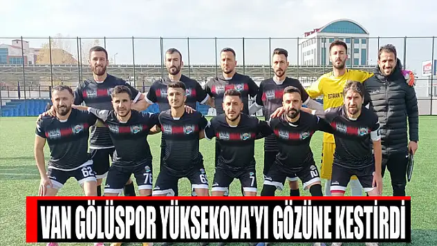 VAN GÖLÜSPOR YÜKSEKOVA'YI GÖZÜNE KESTİRDİ
