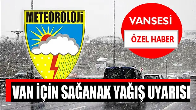 Van için sağanak yağış uyarısı
