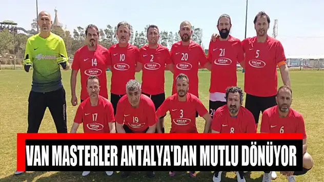 Van Masterler Antalya'dan mutlu dönüyor