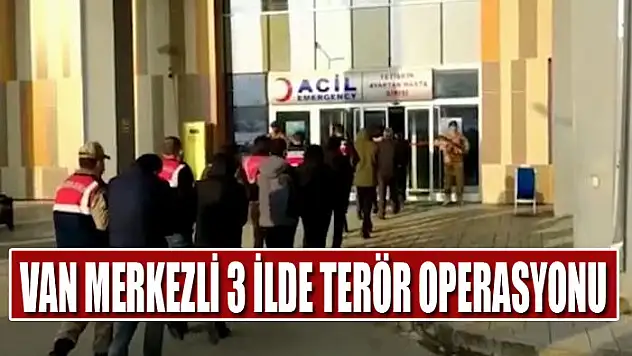 Van merkezli 3 ilde terör operasyonu: 4 tutuklama
