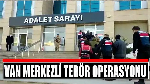 Van merkezli terör operasyonu
