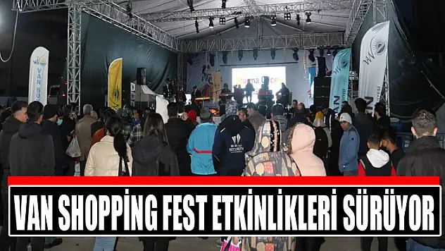 VAN SHOPPİNG FEST ETKİNLİKLERİ SÜRÜYOR