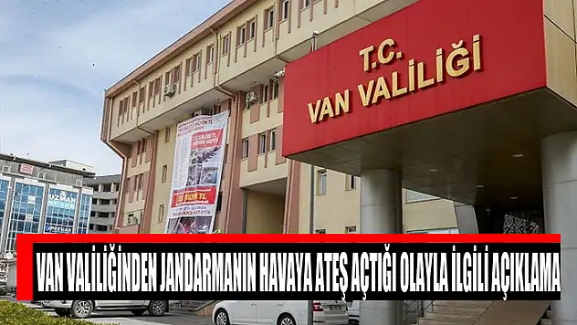 Van Valiliğinden jandarmanın havaya ateş açtığı olayla ilgili açıklama