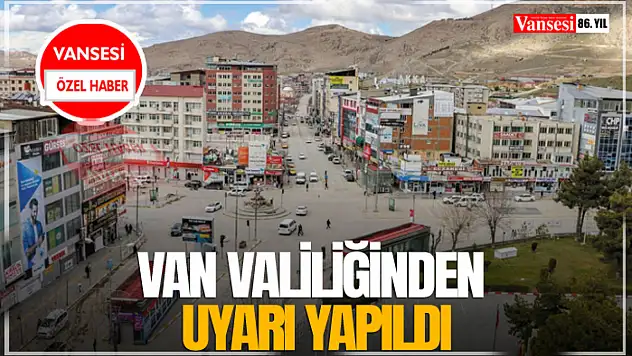 Van Valiliğinden Uyarı Yapıldı