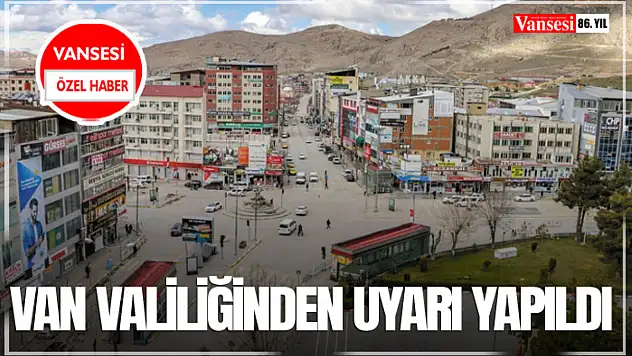 Van Valiliğinden Uyarı Yapıldı